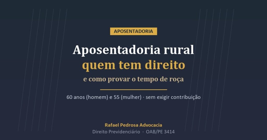 Aposentadoria rural — quem tem direito e como comprovar o tempo de roça
