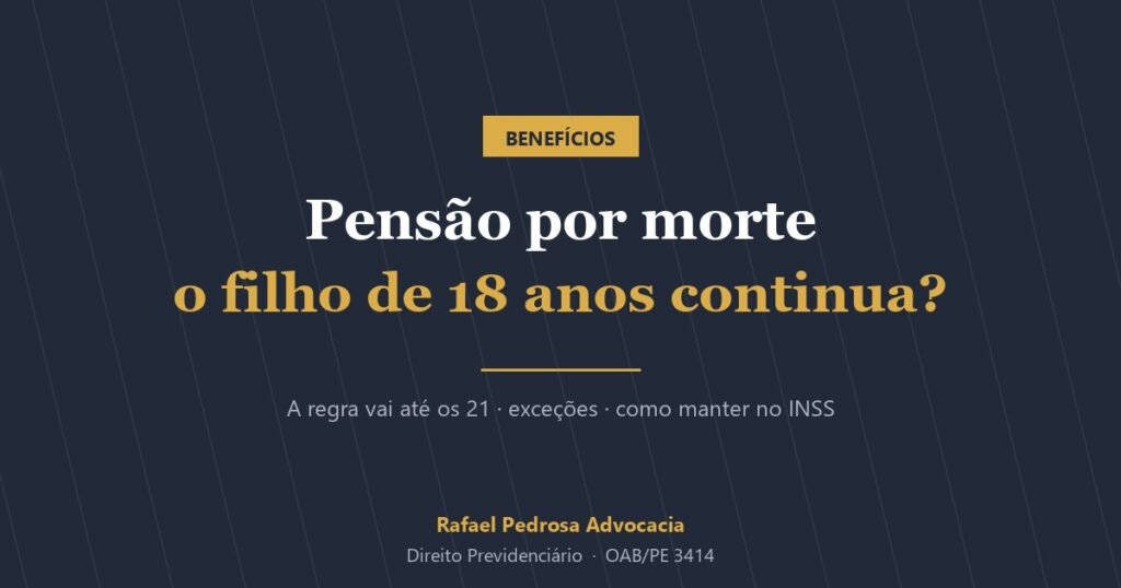 Pensão por morte: o filho de 18 anos continua recebendo