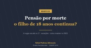 Pensão por morte: o filho de 18 anos continua recebendo
