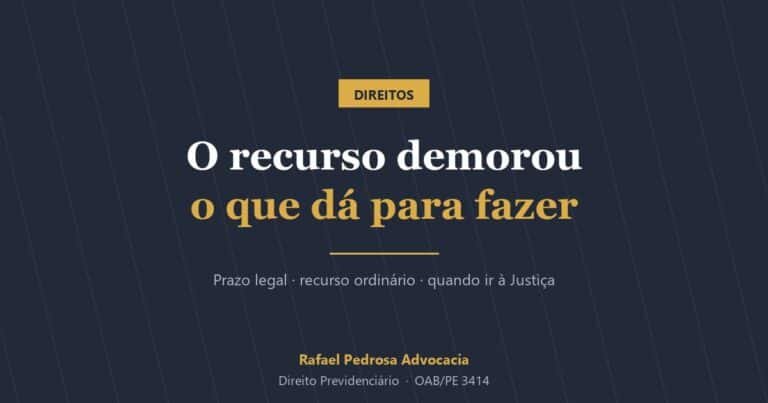 Recurso do INSS demorando: prazo legal e o que fazer