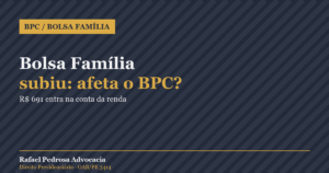 Bolsa Família de R$ 691 e o BPC
